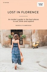 Lost in Florence: An insider's guide to the best places to eat, drink and explore First Edition, Paperback цена и информация | Путеводители, путешествия | 220.lv