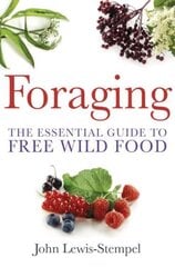 Foraging: A practical guide to finding and preparing free wild food цена и информация | Книги рецептов | 220.lv