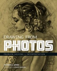 Drawing From Photos: Problem Solving & Interpretation цена и информация | Книги об искусстве | 220.lv