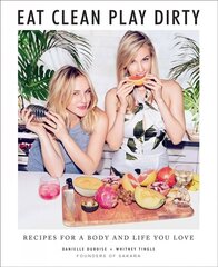 Eat Clean, Play Dirty: Recipes for a Body and Life You Love by the Founders of Sakara Life cena un informācija | Pavārgrāmatas | 220.lv