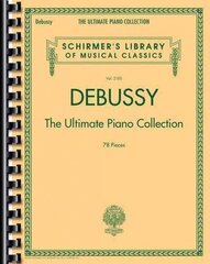 Debussy - The Ultimate Piano Collection: Contains Nearly Every Piece of Piano Music Debussy Wrote цена и информация | Книги об искусстве | 220.lv