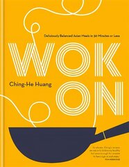 Wok On: Deliciously balanced Asian meals in 30 minutes or less cena un informācija | Pavārgrāmatas | 220.lv