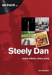 Steely Dan: The Music of Walter Becker & Donald Fagen: Every Album, Every Song цена и информация | Книги об искусстве | 220.lv
