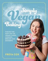 Simply Vegan Baking: Taking the faff out of vegan cakes, cookies, breads and desserts цена и информация | Книги рецептов | 220.lv