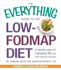 Everything Guide To The Low-FODMAP Diet: A Healthy Plan for Managing IBS and Other Digestive Disorders цена и информация | Книги рецептов | 220.lv