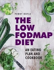 Low Fodmap Diet Cookbook: Expert Dietary Advice with Help on Understanding Fodmap Foods and How They Affect Your Gut Fully Updated for This ed цена и информация | Книги рецептов | 220.lv