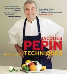 Jacques Pepin New Complete Techniques: Revised Edition of the Classic Work Revised edition cena un informācija | Pavārgrāmatas | 220.lv