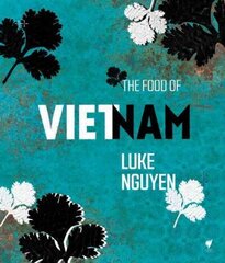 Food of Vietnam: One Man's Journey to Find Heritage and Inspiration Through Cuisine цена и информация | Книги рецептов | 220.lv