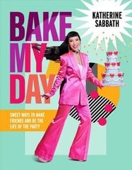 Bake My Day: Sweet ways to make friends and be the life of the party cena un informācija | Pavārgrāmatas | 220.lv