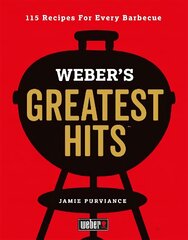 Weber's Greatest Hits: 115 Recipes For Every Barbecue цена и информация | Книги рецептов | 220.lv