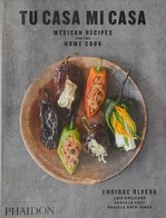 Tu Casa Mi Casa: Mexican Recipes for the Home Cook цена и информация | Книги рецептов | 220.lv