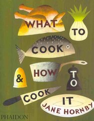 What to Cook and How to Cook It UK ed. cena un informācija | Pavārgrāmatas | 220.lv