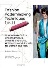 Fashion Patternmaking Techniques: Women/Men How to Make Shirts, Undergarments, Dresses and Suits, Waistcoats, Men's Jackets, Volume 2 cena un informācija | Mākslas grāmatas | 220.lv