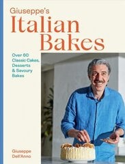 Giuseppe's Italian Bakes: Over 60 Classic Cakes, Desserts and Savoury Bakes цена и информация | Книги рецептов | 220.lv
