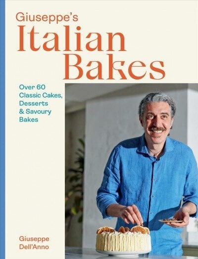 Giuseppe's Italian Bakes: Over 60 Classic Cakes, Desserts and Savoury Bakes цена и информация | Pavārgrāmatas | 220.lv