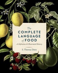 Complete Language of Food: A Definitive & Illustrated History, Volume 10 цена и информация | Книги рецептов | 220.lv