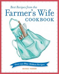 Best Recipes from the Farmer's Wife Cookbook: Over 250 Blue-Ribbon Recipes цена и информация | Книги рецептов | 220.lv