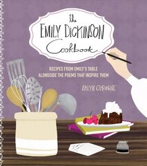 Emily Dickinson Cookbook: Recipes from Emily's Table Alongside the Poems That Inspire Them cena un informācija | Pavārgrāmatas | 220.lv