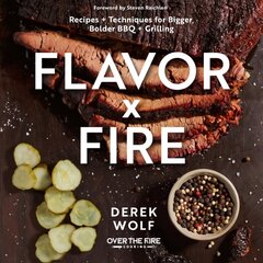 Flavor by Fire: Recipes and Techniques for Bigger, Bolder BBQ and Grilling cena un informācija | Pavārgrāmatas | 220.lv