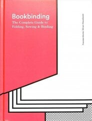 Bookbinding: The Complete Guide to Folding, Sewing & Binding cena un informācija | Mākslas grāmatas | 220.lv
