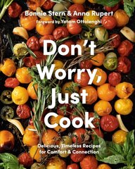 Don't Worry, Just Cook: Delicious, Timeless Recipes for Comfort and Connection cena un informācija | Pavārgrāmatas | 220.lv