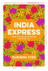 India Express: easy & delicious one-tin and one-pan vegan, vegetarian & pescatarian recipes - by the bestselling 'Roasting Tin' series author цена и информация | Книги рецептов | 220.lv