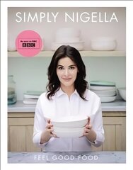 Simply Nigella: Feel Good Food цена и информация | Книги рецептов | 220.lv