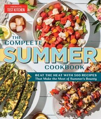 Complete Summer Cookbook: Beat the Heat with 500 Recipes that Make the Most of Summer's Bounty cena un informācija | Pavārgrāmatas | 220.lv
