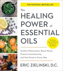 Healing Power of Essential Oils: Soothe Inflammation, Boost Mood, Prevent Autoimmunity, and Feel Great in Every Way цена и информация | Книги рецептов | 220.lv