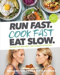 Run Fast. Cook Fast. Eat Slow.: Quick-Fix Recipes for Hangry Athletes цена и информация | Книги рецептов | 220.lv