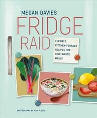 Fridge Raid: Flexible, Kitchen-Foraged Recipes for Low-Waste Meals cena un informācija | Pavārgrāmatas | 220.lv