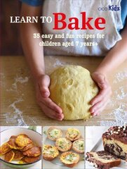 Learn to Bake: 35 Easy and Fun Recipes for Children Aged 7 Years plus цена и информация | Книги рецептов | 220.lv