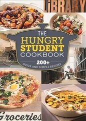 Hungry Student Cookbook: 200plus Quick and Simple Recipes цена и информация | Книги рецептов | 220.lv