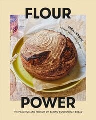 Flour Power: The Practice and Pursuit of Baking Sourdough Bread цена и информация | Книги рецептов | 220.lv
