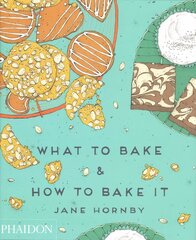 What to Bake & How to Bake It цена и информация | Книги рецептов | 220.lv