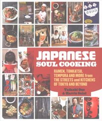 Japanese Soul Cooking: Ramen, Tonkatsu, Tempura and more from the Streets and Kitchens of Tokyo and beyond cena un informācija | Pavārgrāmatas | 220.lv