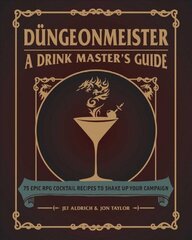 Dungeonmeister: 75 Epic RPG Cocktail Recipes to Shake Up Your Campaign cena un informācija | Pavārgrāmatas | 220.lv