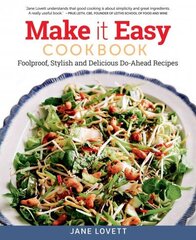 Make It Easy Cookbook: Foolproof, Stylish and Delicious Do-Ahead Recipes цена и информация | Книги рецептов | 220.lv