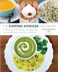 Everyday Ayurveda Cookbook: A Seasonal Guide to Eating and Living Well cena un informācija | Pavārgrāmatas | 220.lv