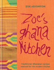 Zoe's Ghana Kitchen: An Introduction to New African Cuisine - from Ghana with Love цена и информация | Книги рецептов | 220.lv