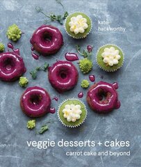 Veggie Desserts plus Cakes: Carrot Cake and Beyond цена и информация | Книги рецептов | 220.lv