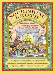 Nourishing Broth: An Old-Fashioned Remedy for the Modern World цена и информация | Книги рецептов | 220.lv