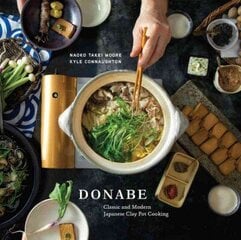 Donabe: Classic and Modern Japanese Clay Pot Cooking [A One-Pot Cookbook] cena un informācija | Pavārgrāmatas | 220.lv