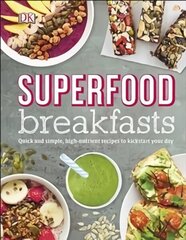 Superfood Breakfasts: Quick and Simple, High-Nutrient Recipes to Kickstart Your Day цена и информация | Книги рецептов | 220.lv