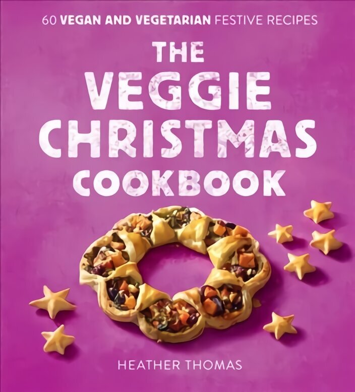 Veggie Christmas Cookbook: 60 Vegan and Vegetarian Festive Recipes cena un informācija | Pavārgrāmatas | 220.lv