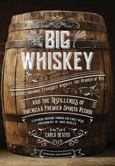Big Whiskey: The Revised Second Edition: An Updated 2nd Edition to Kentucky Bourbon, Tennessee Whiskey, the Rebirth of Rye, and the Distilleries of America's Premier Spirits Region цена и информация | Книги рецептов | 220.lv