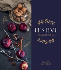 Festive: Recipes for Advent цена и информация | Книги рецептов | 220.lv