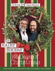 Hairy Bikers' 12 Days of Christmas: Fabulous Festive Recipes to Feed Your Family and Friends цена и информация | Книги рецептов | 220.lv