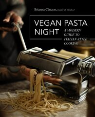 Vegan Pasta Night: A Modern Guide to Italian-Style Cooking cena un informācija | Pavārgrāmatas | 220.lv
