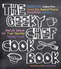Geeky Chef Cookbook: Real-Life Recipes for Your Favorite Fantasy Foods - Unofficial Recipes from Doctor Who, Game of Thrones, Harry Potter, and more, Volume 1 cena un informācija | Pavārgrāmatas | 220.lv